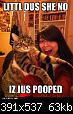 Click image for larger version

Name:	lolcatsdotcomlittlepooped.jpg
Views:	205
Size:	63.0 KB
ID:	12993
